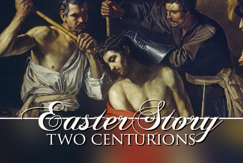 The Easter Story: Two Centurions