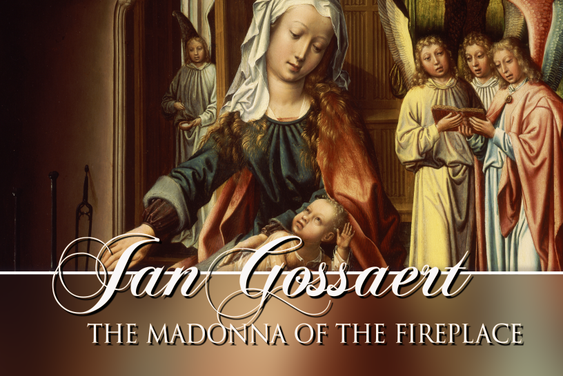Jan Gossaert: The Madonna of the Fireplace