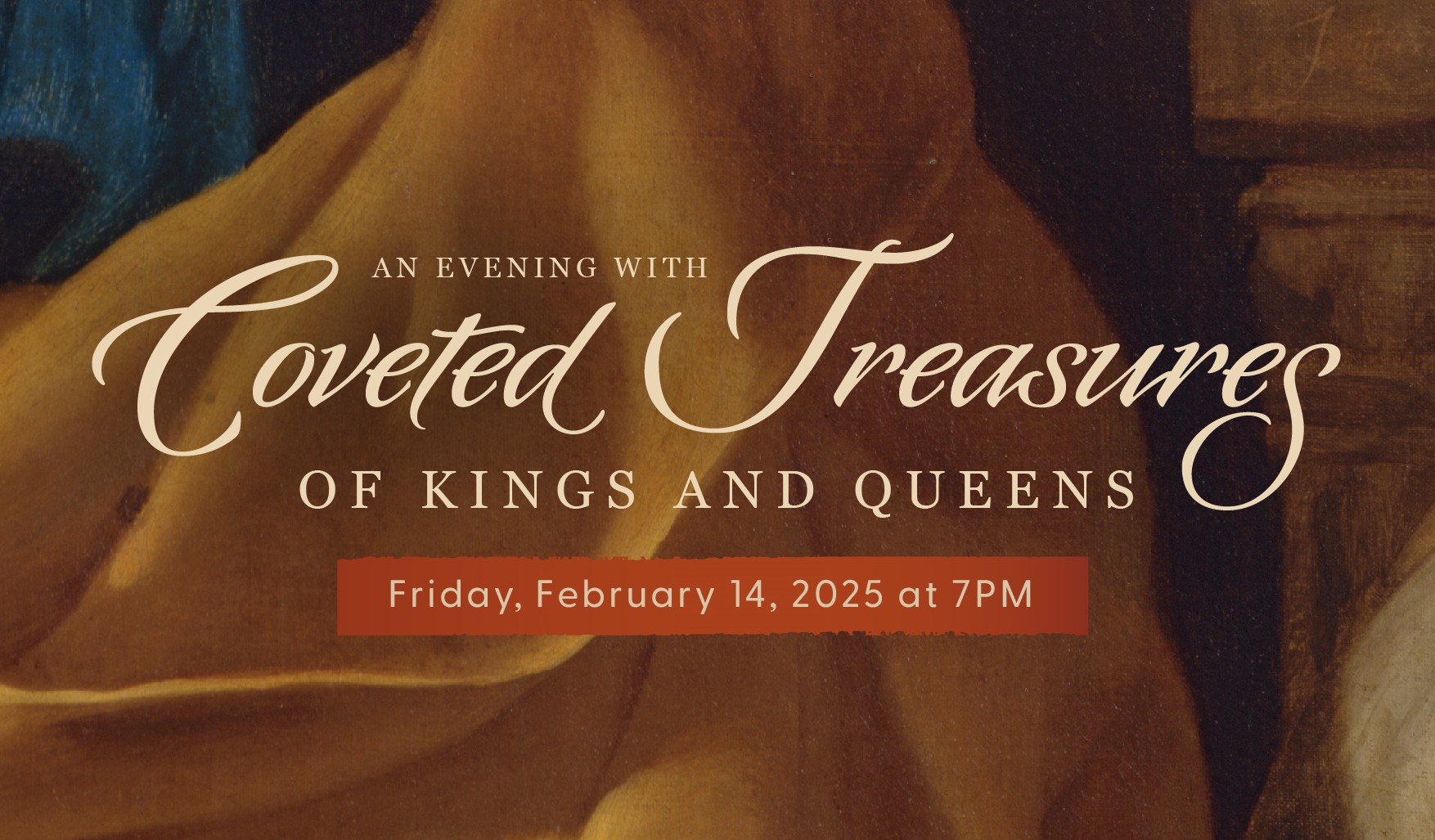 Valentine Event: An Evening with Coveted Treasures of Kings and Queens